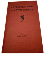 Cattle Country of Peter French, Oregon, Ranching, Western,  1st ed,  1964