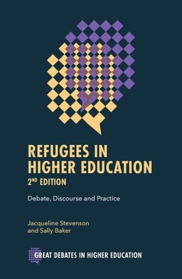 Refugees in Higher Education : Debate, Discourse and Practice, Paperback by S...