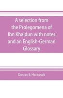 Duncan B. Macdonald | A Selection From The Prolegomena Of Ibn Khaldun With...