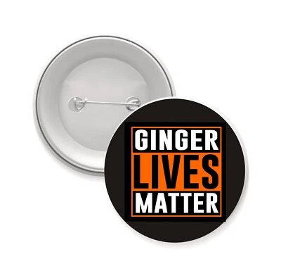 Funny ginger lives matter - Button Pin Badges 32mm or 75mm Bg55