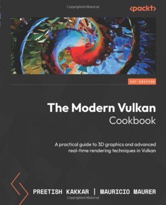 Kakkar - Das moderne Vulkan-Kochbuch Ein praktischer Leitfaden für 3D-Grafiken - J555z