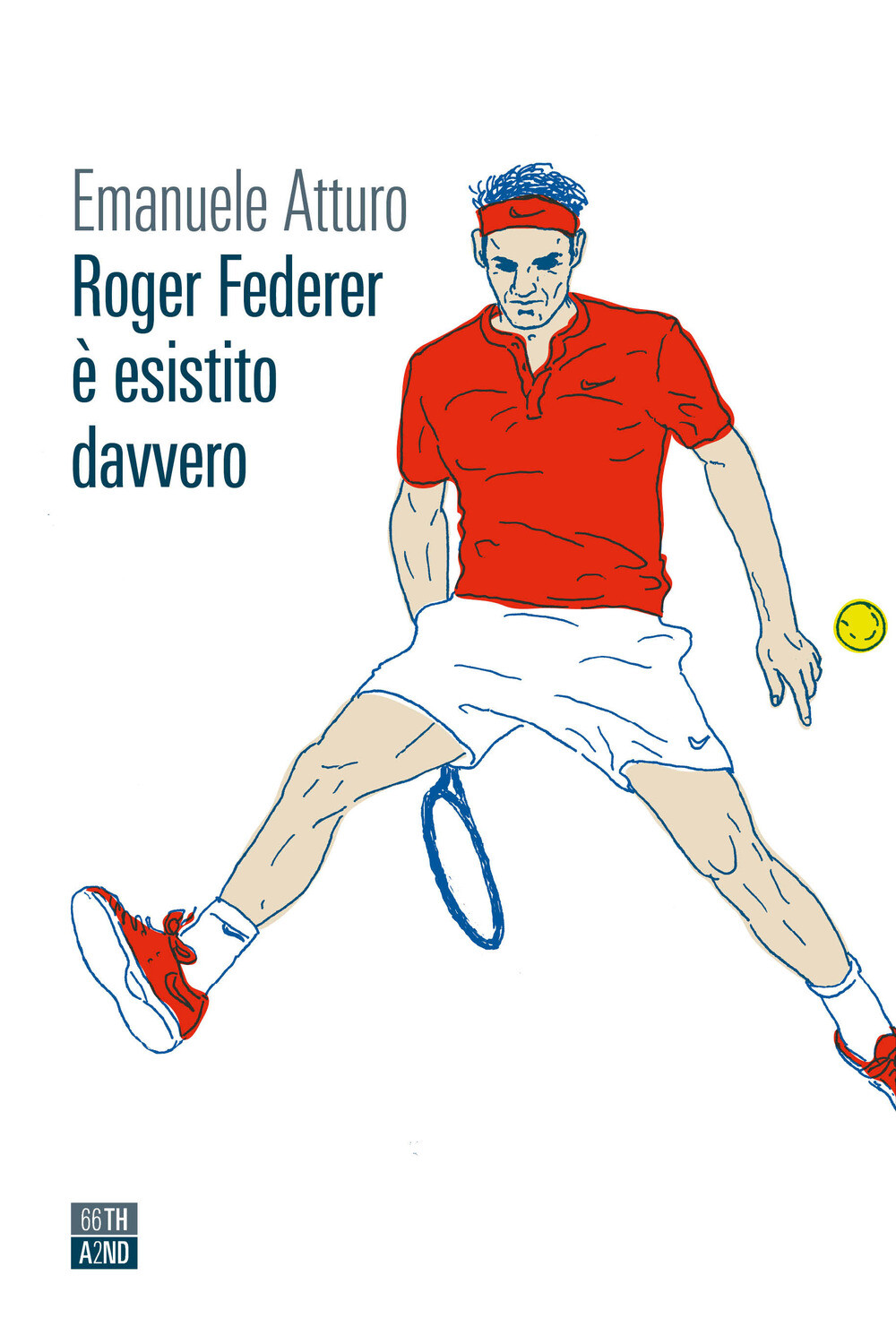 Libri Atturo Emanuele - Roger Federer E Esistito Davvero