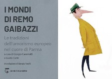 I mondi di Remo Gaibazzi. Le tradizioni dell'umorismo europeo nel