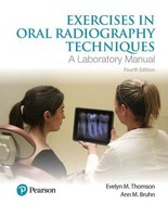 Exercises In Oral Radiography Techniques: A Laboratory Manual For Essentials Of