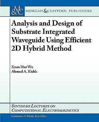 Analysis and Design of Substrate Integrated Waveguide Using Efficient 2D Hybrid 