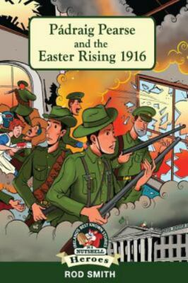Pádraig Pearse and the Easter Rising 1916 by Smith, Rod