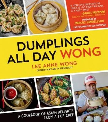 Dumplings All Day Wong: A Cookbook of Asian Delights From a Top Chef - VERY GOOD