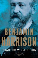 Benjamin Harrison: The American Presidents Series: The 23rd President, 1889-...