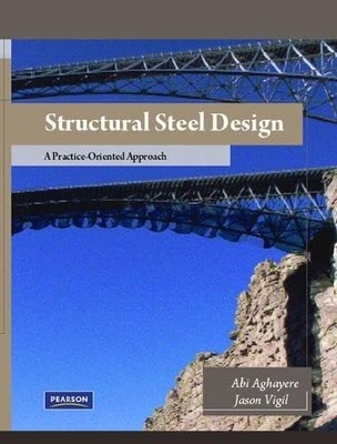 Structural Steel Design: A Practice ..., Abi O Aghayere