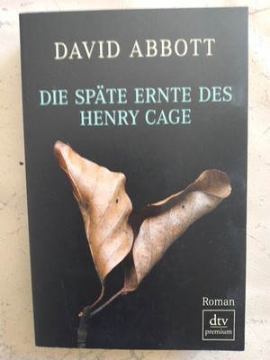 David Abbott: Die späte Ernte des Henry Cage (9783423248488)