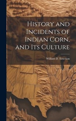 William D (William D History and Incidents of Indian Corn, a (Gebundene Ausgabe)