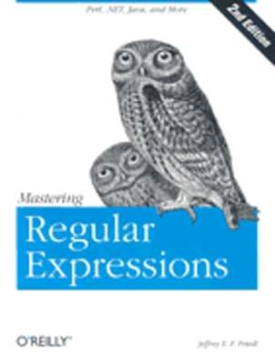 Mastering Regular Expressions by Jeffrey E F Friedl: New