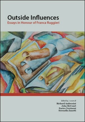 Outside influences. Essays in Honour of Franca Ruggieri. Ediz. ita e ingl. .- ER