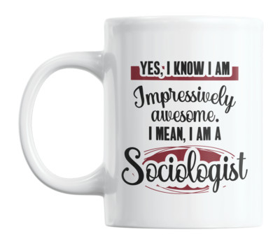 Impressively Awesome Sociologist Quotes Coffee & Tea Mug