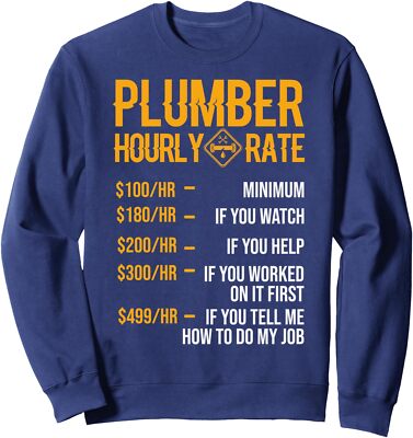 Plumber Hourly Rate Plumber Cool Friend Funny Unisex Crewneck Sweatshirt