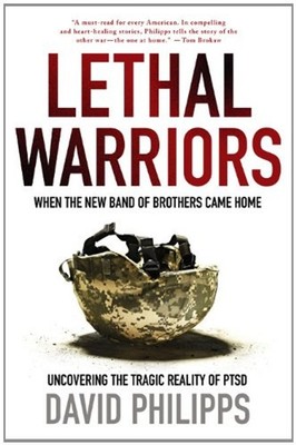 Lethal Warriors : When the New Band of Brothers Came Home David P