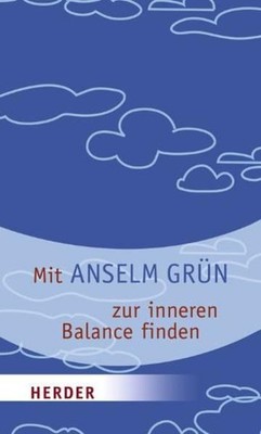 Mit Anselm Grün zur inneren Balance finden (HERDER spektrum) Anselm Grün 1533207