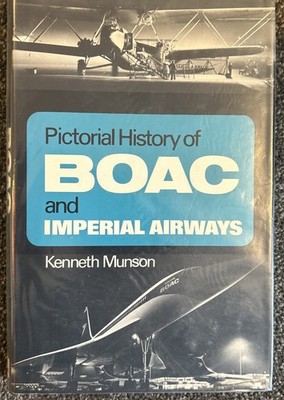 Pictorial History of BOAC and Imperial Airways. Kenneth Munson
