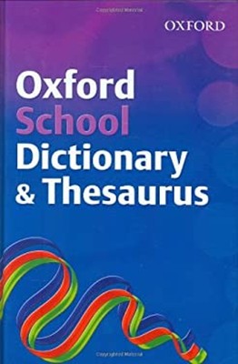 Oxford School Dictionary And Thesaurus 2007 Edition Hardcover
