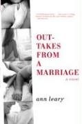 Outtakes from a Marriage: A Novel by Leary, Ann