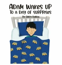 Adam Wakes Up To A Day Of Surprises by Cindy Bendel: New