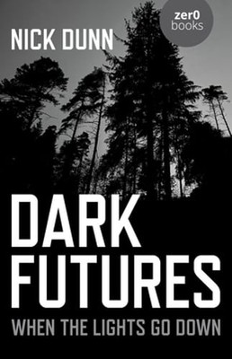 Dark Futures: When the Lights Go Down by Nick Dunn: New