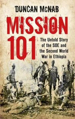 Mission 101: The Untold Story of the SOE and the Second World War in Ethiopia - Picture 1 of 1