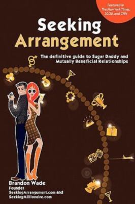 Seeking Arrangement: The Definitive Guide to Sugar Daddy and Mutually...