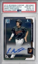 PSA 10 - 2015 Bowman Chrome Ryan Mountcastle Draft Pick #BCAR-MO Auto 10 Pop 2!