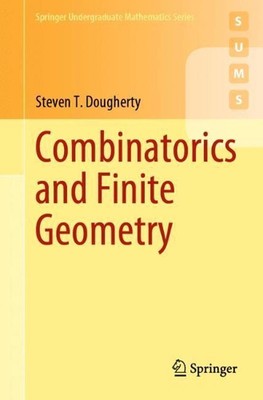 Combinatorics and Finite Geometry by Steven T. Dougherty (English) Paperback Boo