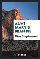 Eliza Stephenson | Aunt Mary's Bran Pie | Taschenbuch | Englisch (2017)