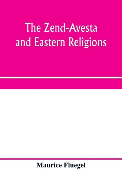 Maurice Fluegel | The Zend-Avesta And Eastern Religions | Taschenbuch | Englisch-image