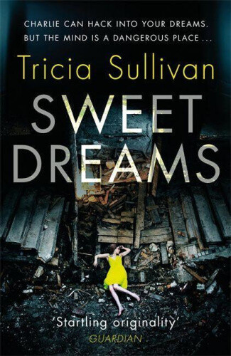 Sweet Dreams By Tricia Sullivan