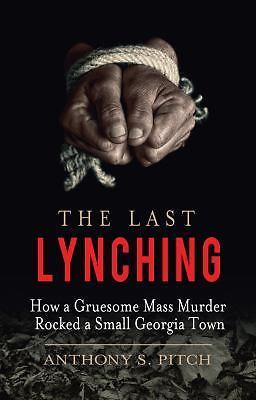 "The Last Lynching" by Anthony S. Pitch / HC - Picture 1 of 1