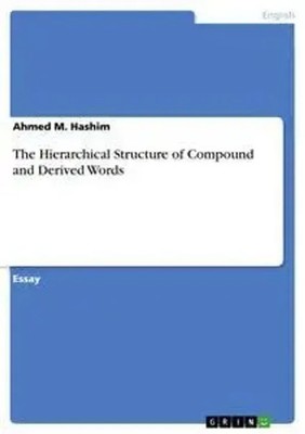 Ahmed M. Hashim | The Hierarchical Structure of Compound and Derived Words