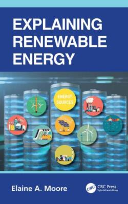 Explaining Renewable Energy, Hardcover by Moore, Elaine A., Brand New, Free s...