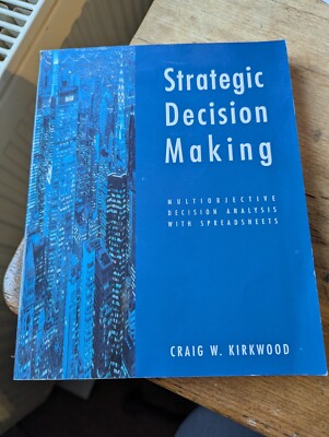 Strategic Decision Making: Multiobjective Decision Analyis with Spreadsheets
