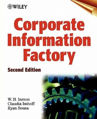 Corporate Information Factory by W H Inmon: New