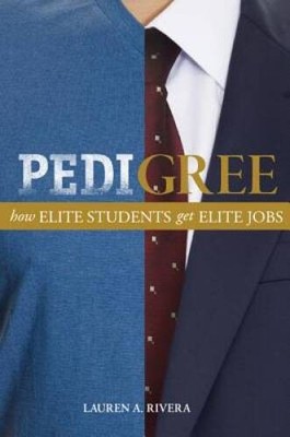 Pedigree: How Elite Students Get Elite Jobs - Hardcover - VERY GOOD