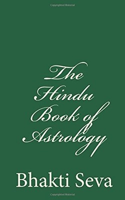 THE HINDU BOOK OF ASTROLOGY: (A TIMELESS CLASSIC) By Bhakti Seva **BRAND NEW**