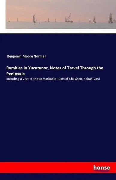 Rambles In Yucatanor, Notes Of Travel Through The Peninsula Norman Taschenbuch-image