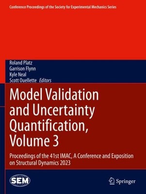 Model Validation and Uncertainty Quantification, Volume 3 Roland Platz