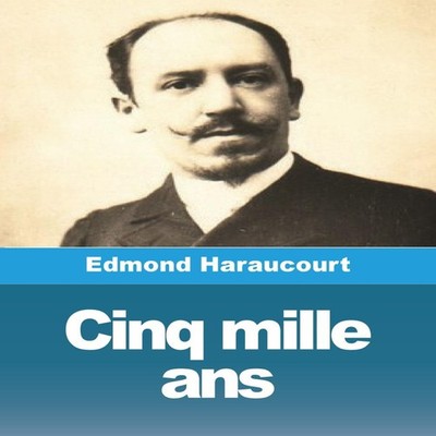 Cinq mille ans Edmond Haraucourt Paperback Prodinnova