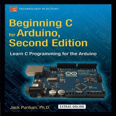 Beginning C for Arduino Second Edition Learn C Programming for th