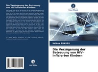 HéLèNe Bukuru | Die VerzöGerung Der Betreuung Von Hiv-Infizierten Kindern | Buch