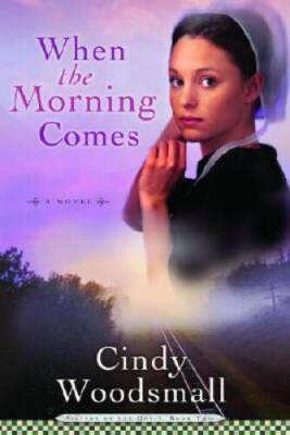When the Morning Comes - Paperback By Cindy Woodsmall - VERY GOOD