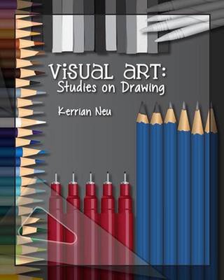 Visual Art: Studies on Drawing by Kerrian Neu (English) Paperback Book
