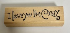   I Love You Like Crazy  Rubber Stamp, Word Phrase Sentiment, Romance, Delafield