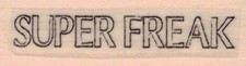 Super Freak 3/4 x 2" Rubber Stamp, Mixed Media Stamp, Word/Phrase Stamp