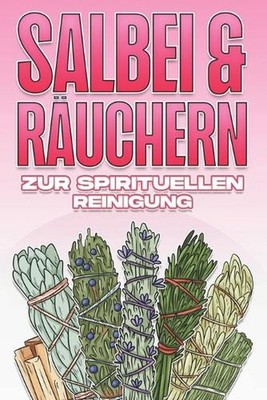 Salbei Und Ruchern Zur Spirituellen Reinigung: Salbei und Vernebelung verwenden